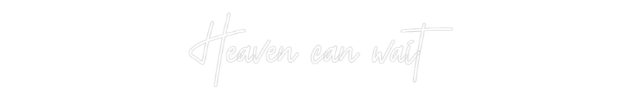 Frase Personalizada Neón Heaven can wait