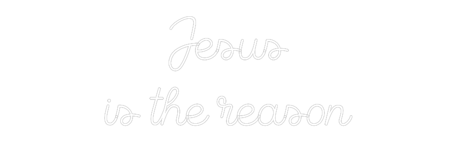 Custom Neon: Jesus
is the...