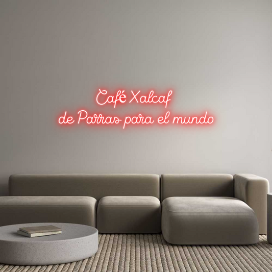 Custom Neon: Café Xalcaf 
...