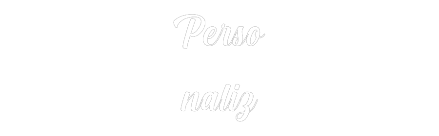 Custom Neon: Perso
naliz