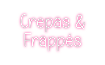 Custom Neon: Crepas &
Frap...