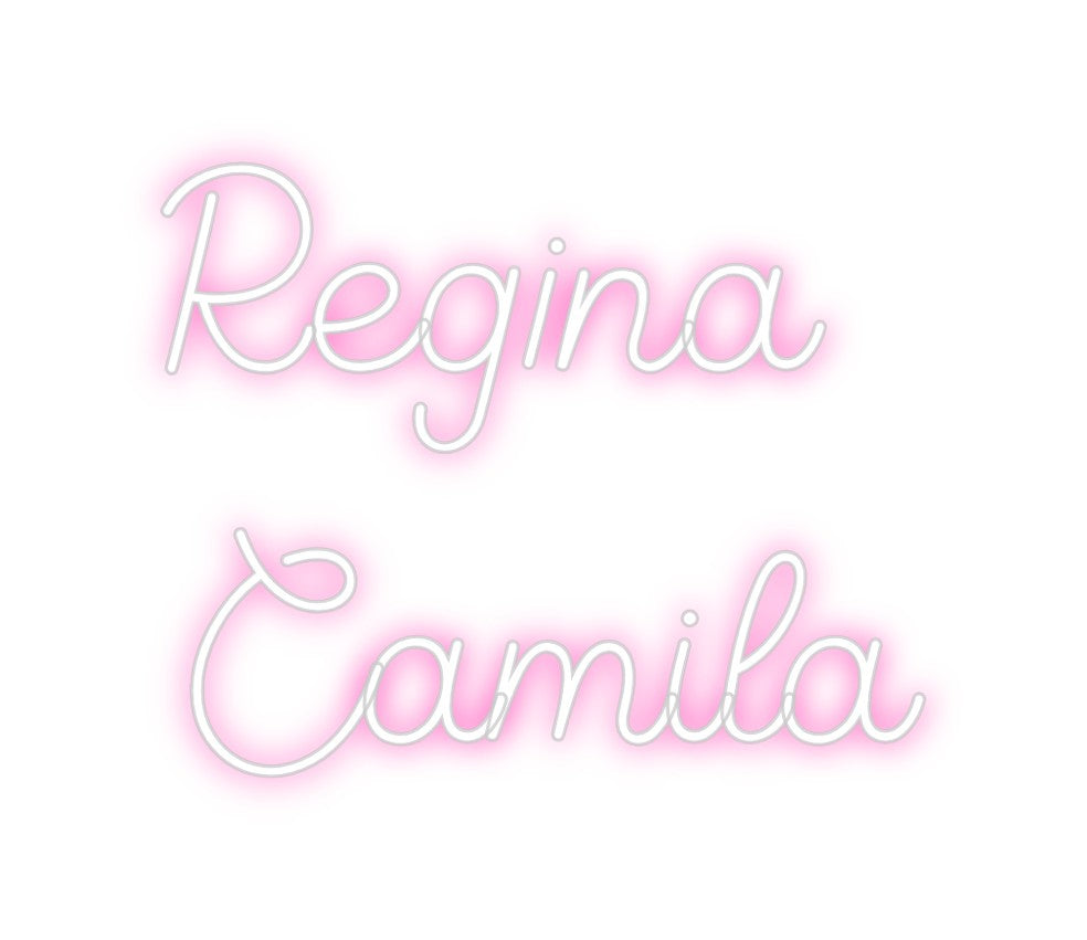 Custom Neon: Regina 
Camila