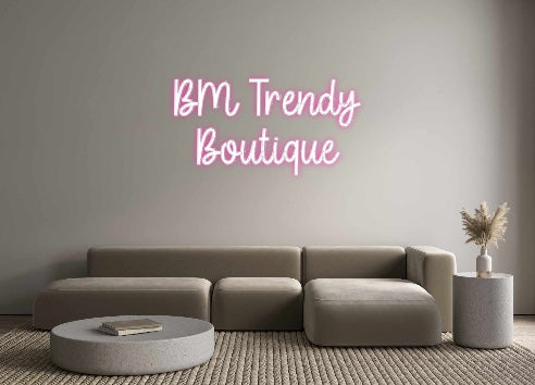 Custom Neon: BM Trendy 
B...