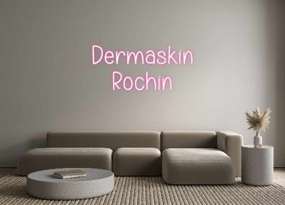 Custom Neon: Dermaskin
Ro...