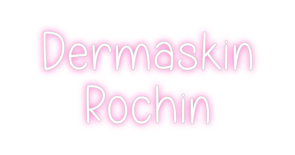 Custom Neon: Dermaskin
Ro...