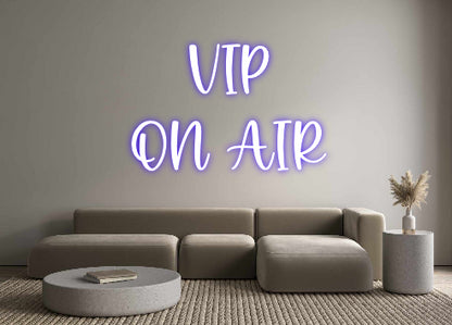 Custom Neon: VIP
ON AIR