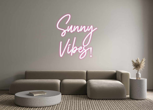 Custom Neon: Sunny 
Vibes!