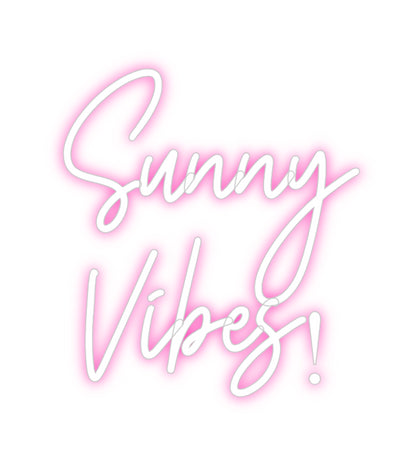 Custom Neon: Sunny 
Vibes!