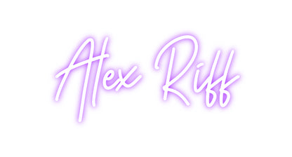 Custom Neon: Alex Riff