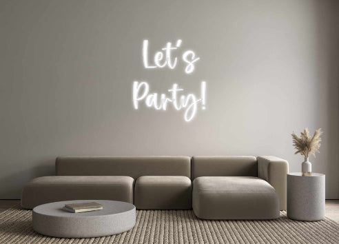 Custom Neon: Let´s
Party!