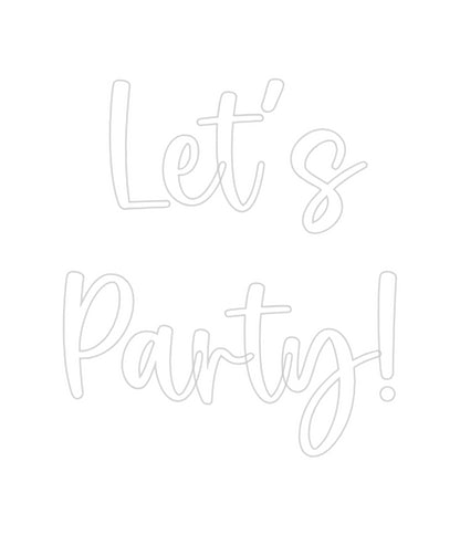 Custom Neon: Let´s
Party!