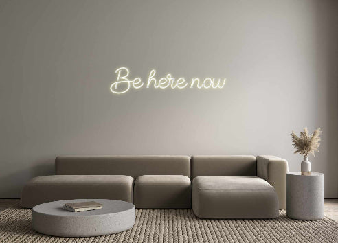 Custom Neon: Be here now