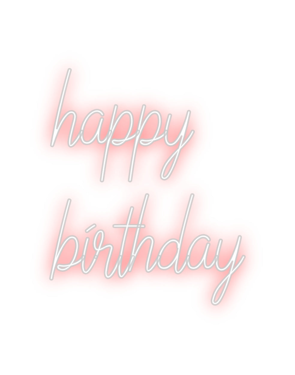 Custom Neon: happy
birthday