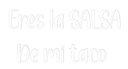 Frase Personalizada Neón Eres la SALSA...