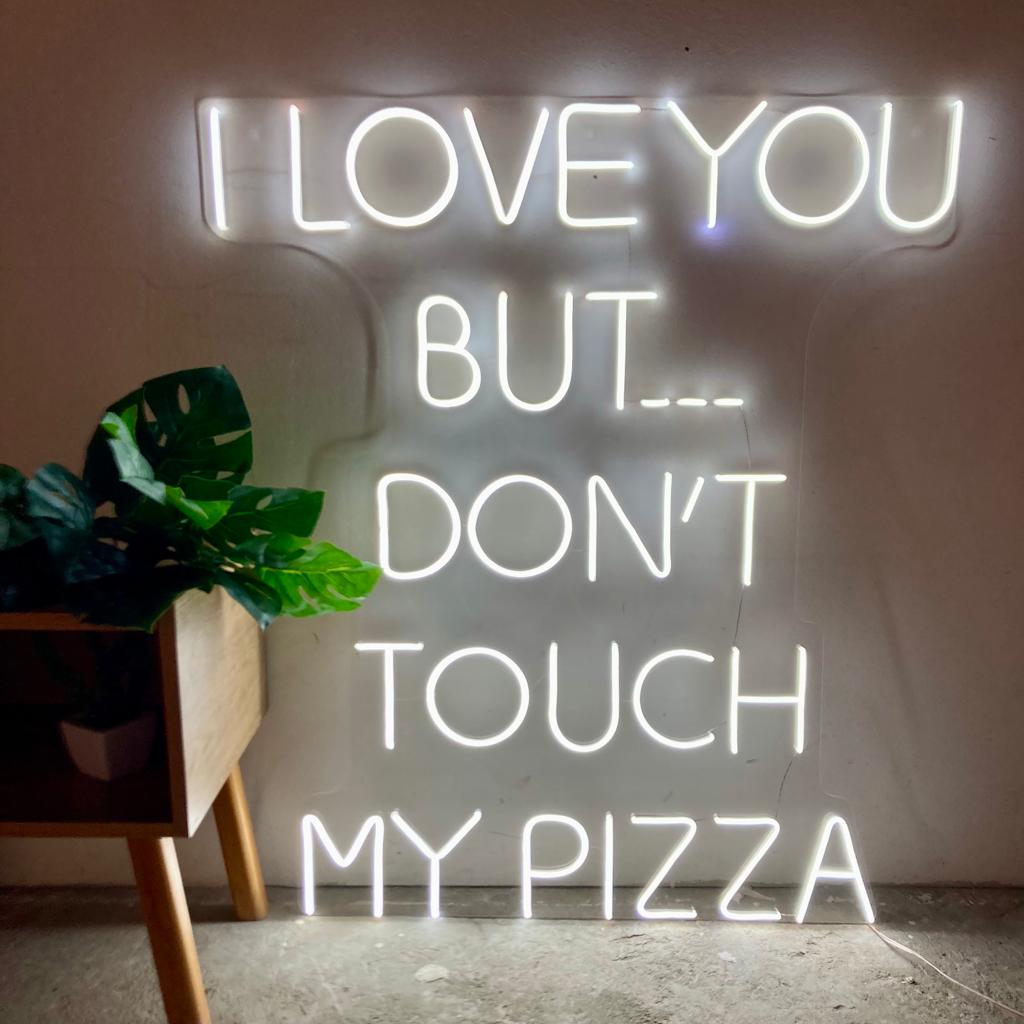 I love you but don´t touch my pizza